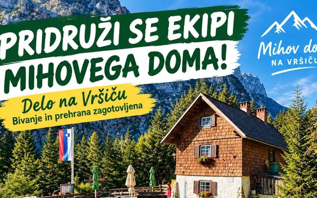 Mihov dom na Vršiču, lesena planinska koča pod gorami, z napisom »Pridruži se ekipi Mihovega doma! Delo na Vršiču, bivanje in prehrana zagotovljena«.